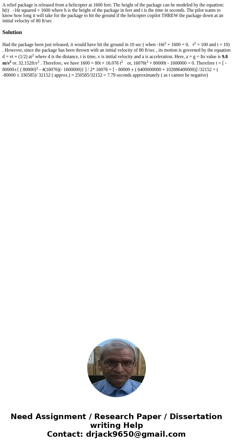 A relief package is released from a helicopter at 1600 feet. The height of the package can be modeled by the equation: h(t) -16t squared + 1600 where h is the h A relief package is released from a helicopter at 1600 feet. The height of the package can be modeled by the equation: h(t) -16t squared + 1600 where h is the h