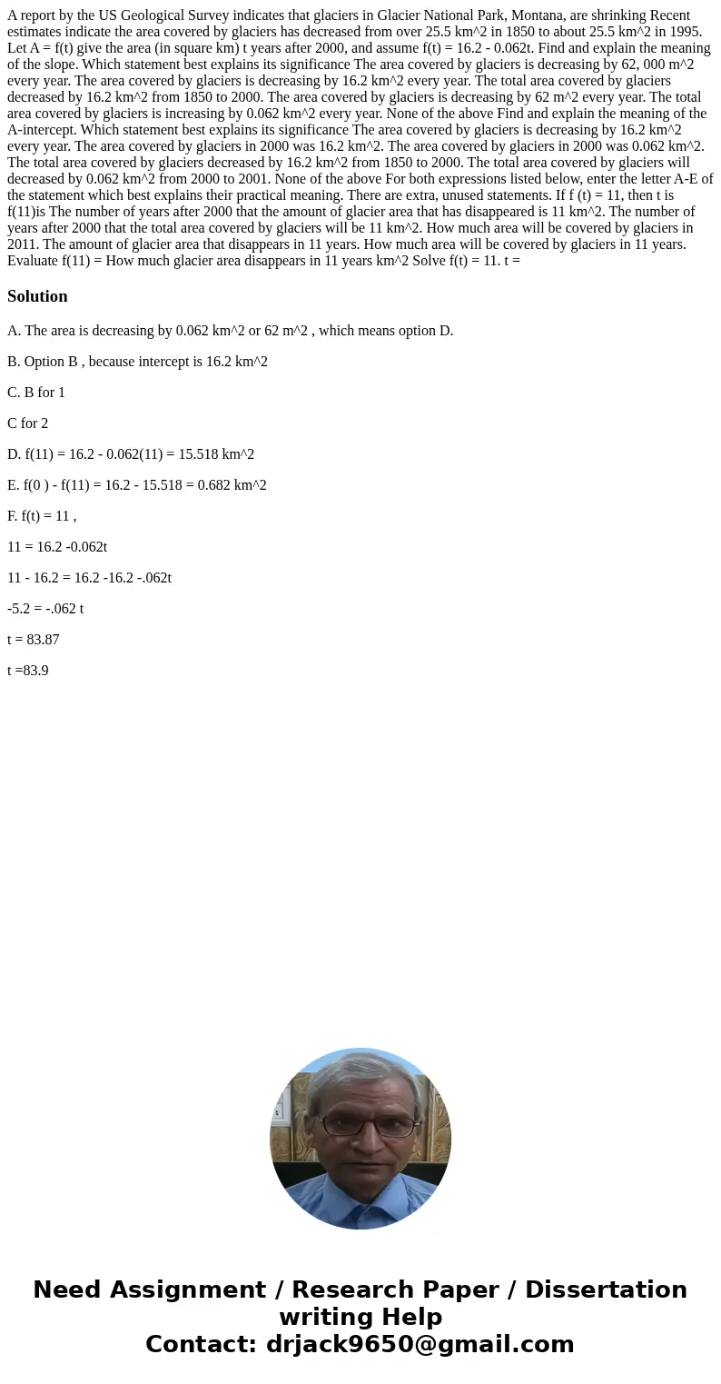  A report by the US Geological Survey indicates that glaciers in Glacier National Park, Montana, are shrinking Recent estimates indicate the area covered by gla