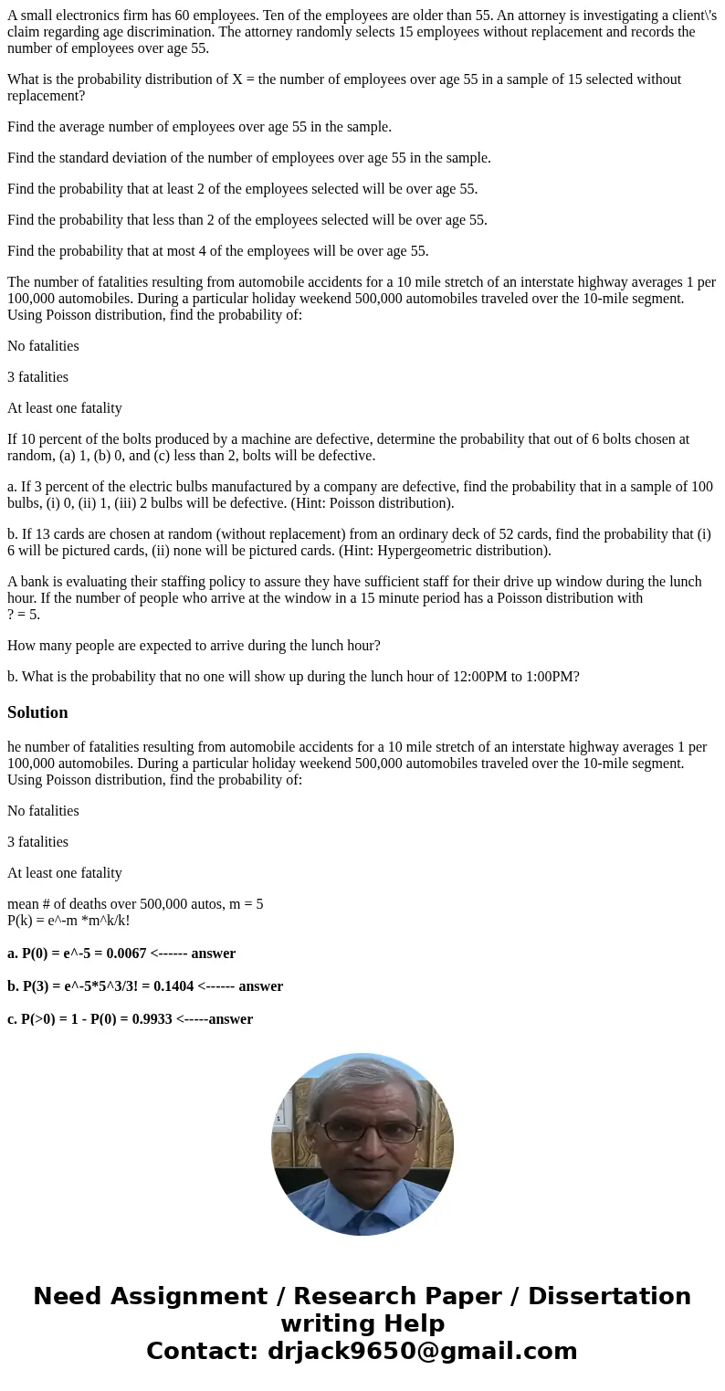 A small electronics firm has 60 employees. Ten of the employees are older than 55. An attorney is investigating a client\'s claim regarding age discrimination.  A small electronics firm has 60 employees. Ten of the employees are older than 55. An attorney is investigating a client\'s claim regarding age discrimination.