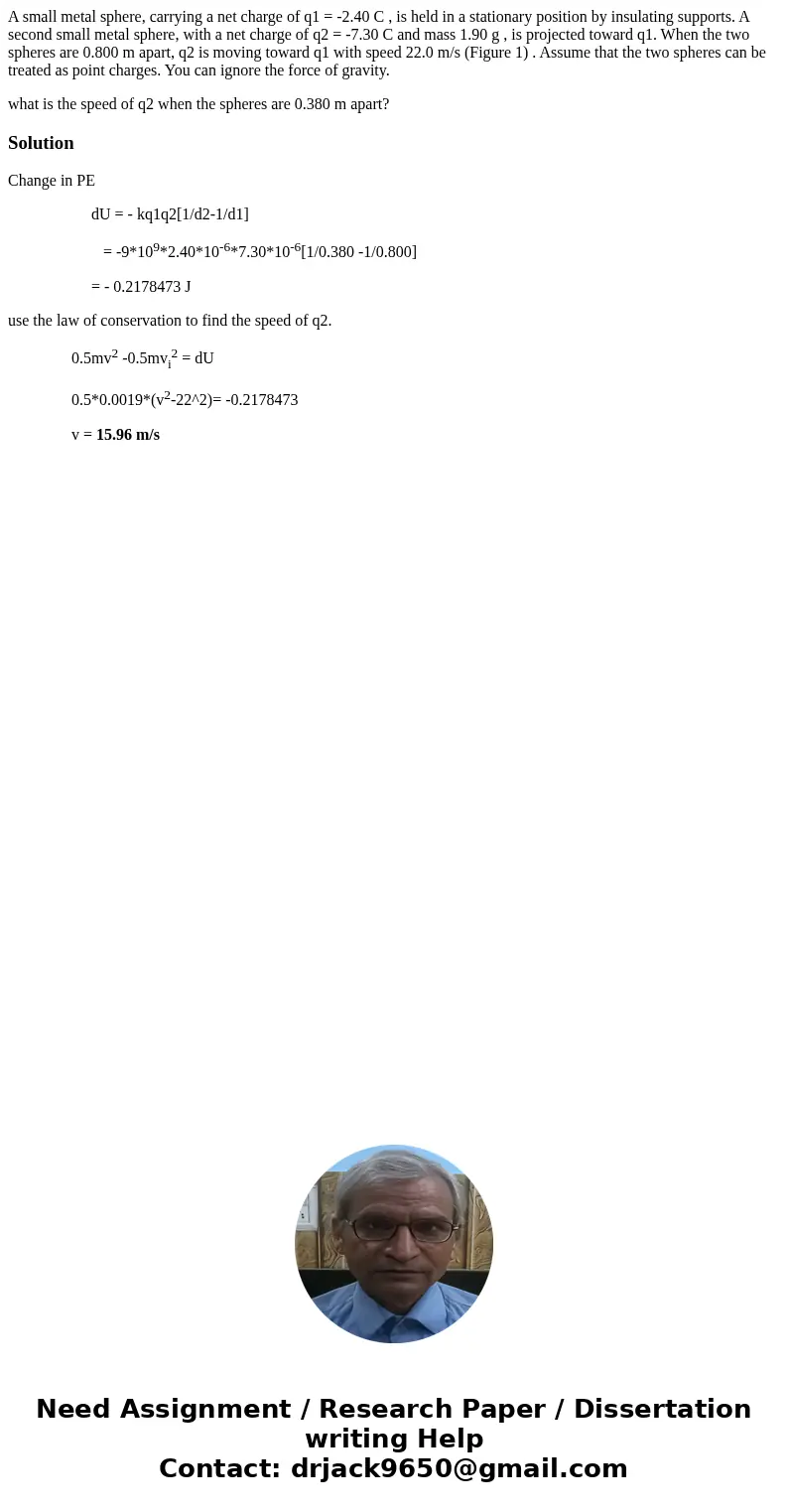 A small metal sphere, carrying a net charge of q1 = -2.40 C , is held in a stationary position by insulating supports. A second small metal sphere, with a net c