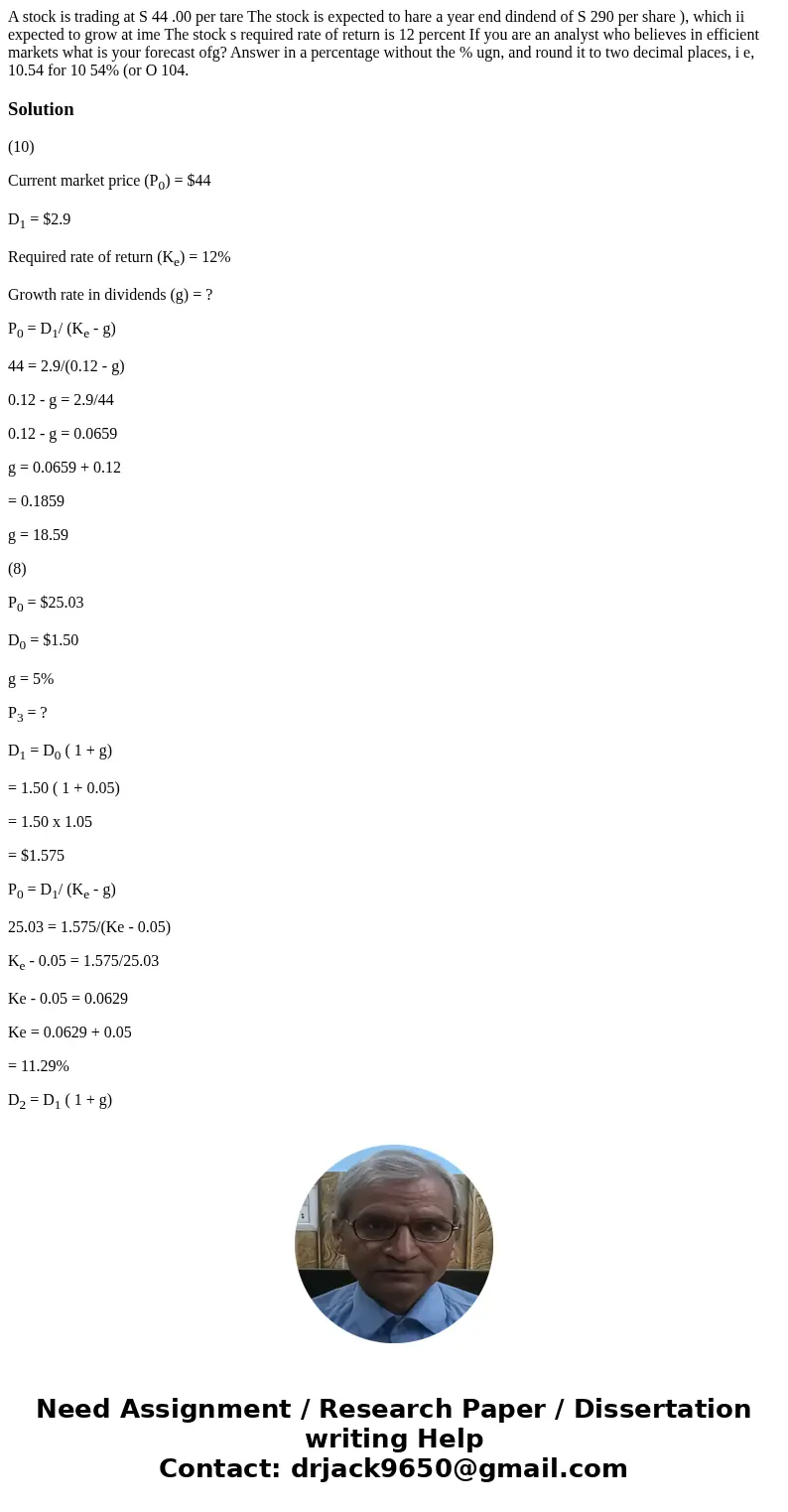  A stock is trading at S 44 .00 per tare The stock is expected to hare a year end dindend of S 290 per share ), which ii expected to grow at ime The stock s req