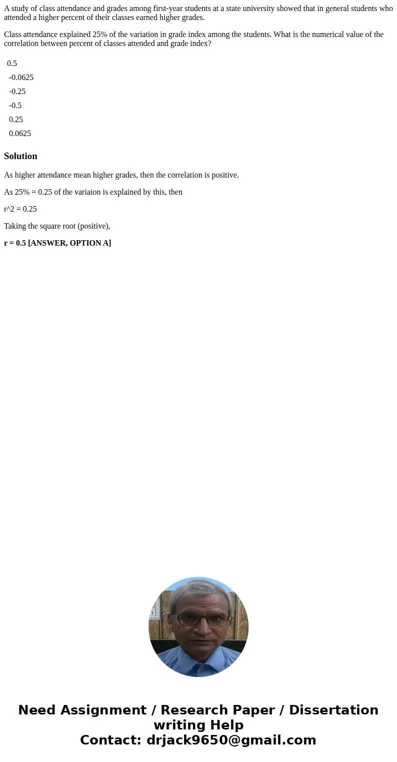 A study of class attendance and grades among first-year students at a state university showed that in general students who attended a higher percent of their cl