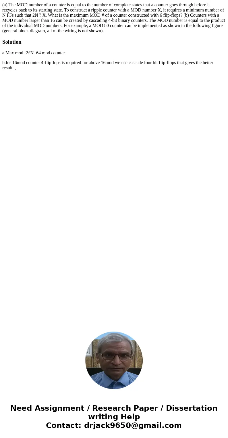 (a) The MOD number of a counter is equal to the number of complete states that a counter goes through before it recycles back to its starting state. To construc (a) The MOD number of a counter is equal to the number of complete states that a counter goes through before it recycles back to its starting state. To construc