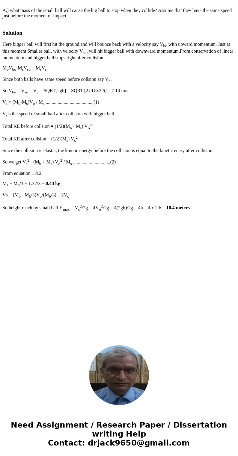  A.) what mass of the small ball will cause the big ball to stop when they collide? Assume that they have the same speed just before the moment of impact. Solut