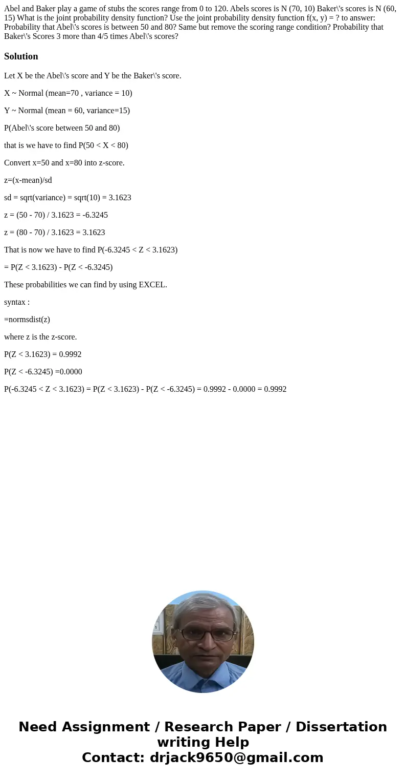  Abel and Baker play a game of stubs the scores range from 0 to 120. Abels scores is N (70, 10) Baker\'s scores is N (60, 15) What is the joint probability dens