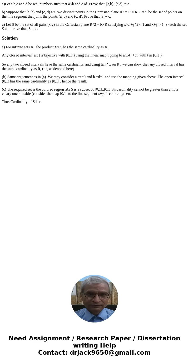 a)Let a,b,c and d be real numbers such that a<b and c<d. Prove that |[a,b]×[c,d]| = c. b) Suppose that (a, b) and (c, d) are two distinct points in the Ca