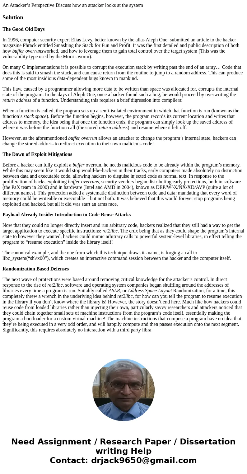 An Attacker’s Perspective Discuss how an attacker looks at the systemSolutionThe Good Old Days In 1996, computer security expert Elias Levy, better known by the