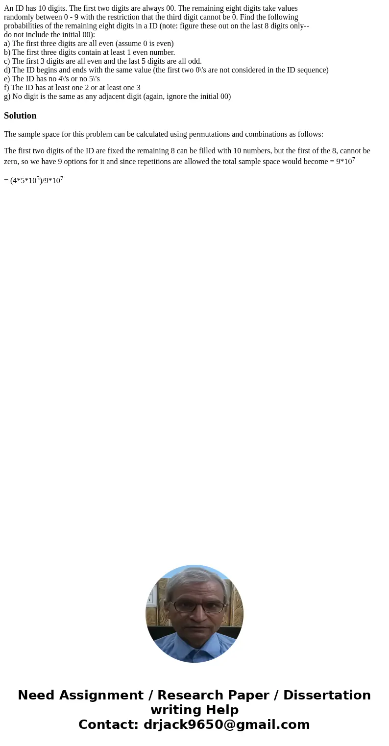 An ID has 10 digits. The first two digits are always 00. The remaining eight digits take values randomly between 0 - 9 with the restriction that the third digit
