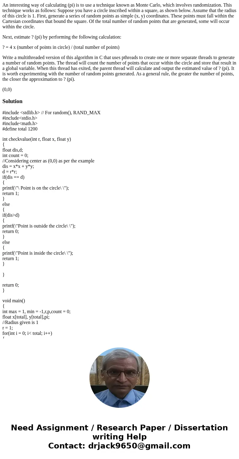 An interesting way of calculating (pi) is to use a technique known as Monte Carlo, which involves randomization. This technique works as follows: Suppose you ha An interesting way of calculating (pi) is to use a technique known as Monte Carlo, which involves randomization. This technique works as follows: Suppose you ha