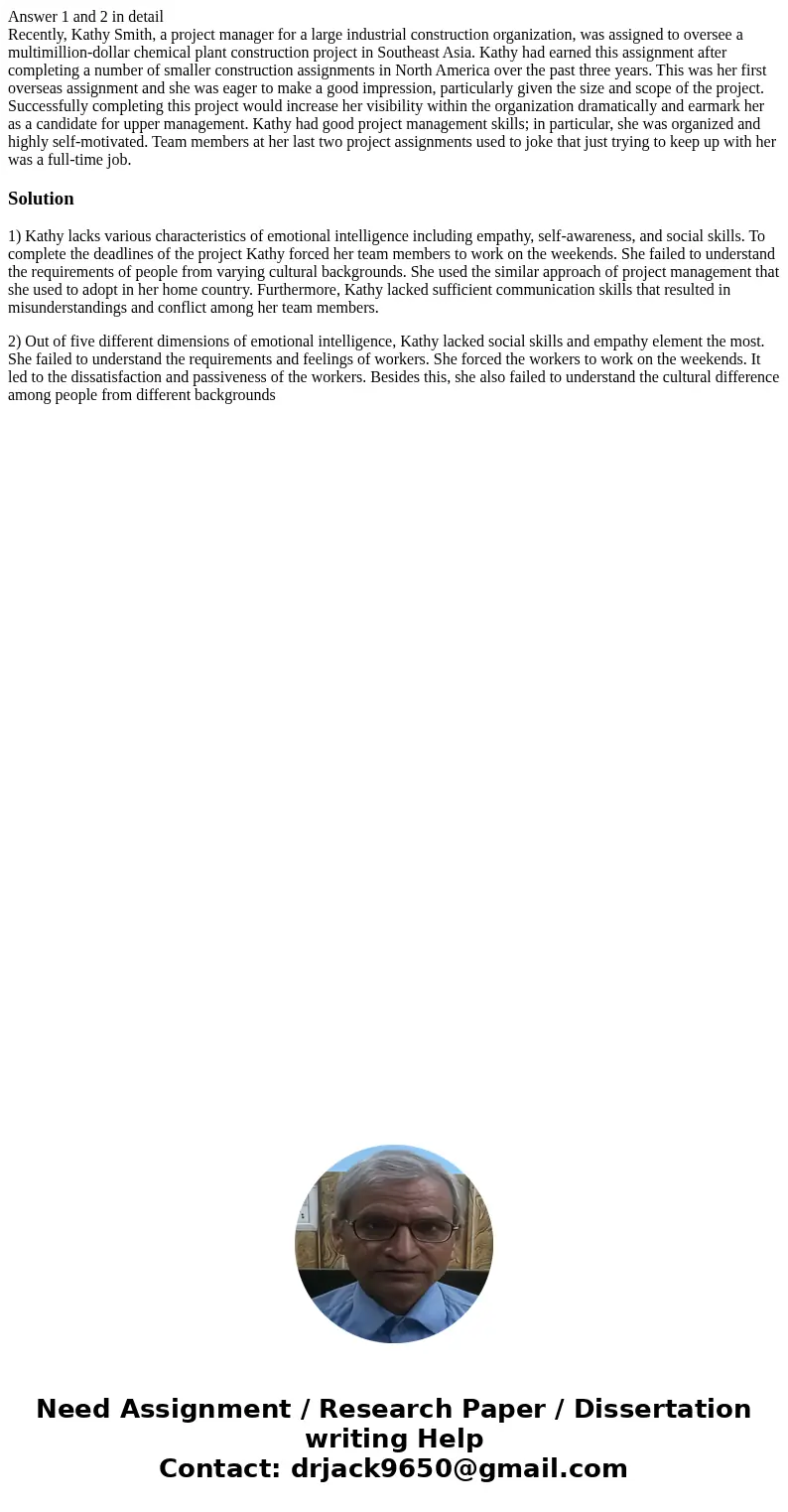 Answer 1 and 2 in detail Recently, Kathy Smith, a project manager for a large industrial construction organization, was assigned to oversee a multimillion-dolla Answer 1 and 2 in detail Recently, Kathy Smith, a project manager for a large industrial construction organization, was assigned to oversee a multimillion-dolla