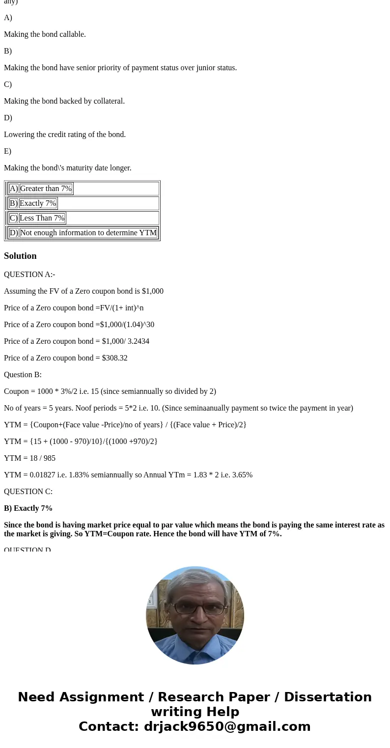 Answer questions A-E Question A Kessel Inc. offers a zero-coupon bond that has 30 years to maturity and the yield-to-maturity of similar bonds is 4%. What is th