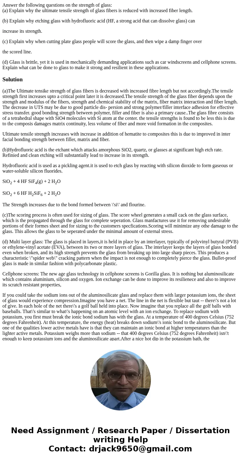 Answer the following questions on the strength of glass: (a) Explain why the ultimate tensile strength of glass fibers is reduced with increased fiber length. ( Answer the following questions on the strength of glass: (a) Explain why the ultimate tensile strength of glass fibers is reduced with increased fiber length. (