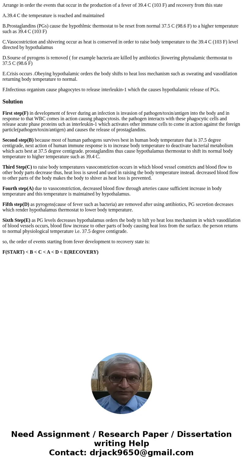 Arrange in order the events that occur in the production of a fever of 39.4 C (103 F) and recovery from this state A.39.4 C the temperature is reached and maint Arrange in order the events that occur in the production of a fever of 39.4 C (103 F) and recovery from this state A.39.4 C the temperature is reached and maint