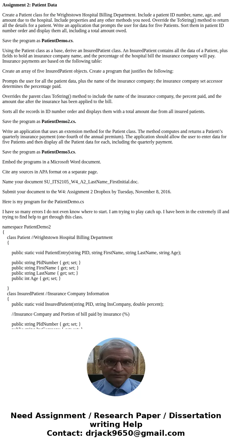 Assignment 2: Patient Data Create a Patient class for the Wrightstown Hospital Billing Department. Include a patient ID number, name, age, and amount due to the