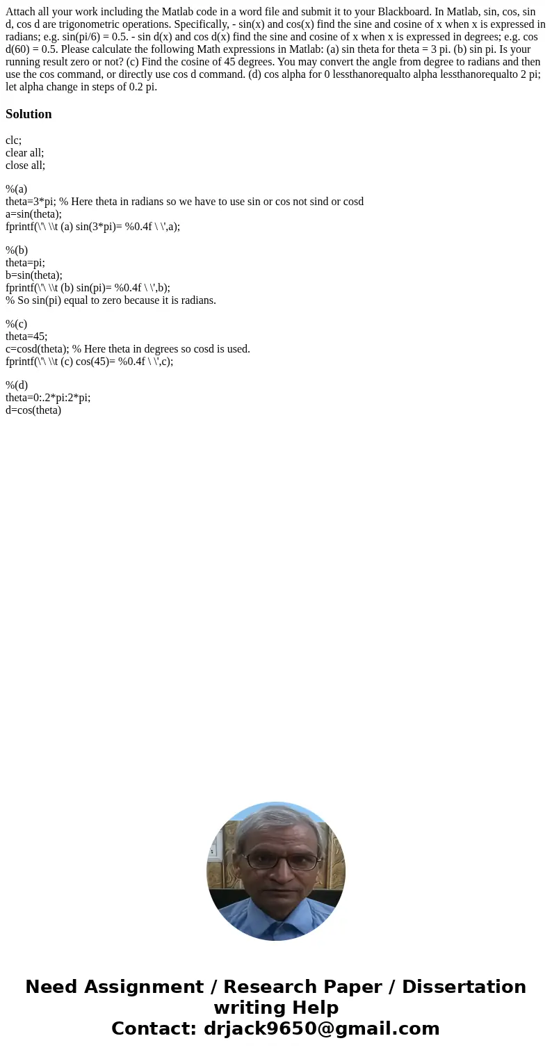 Attach all your work including the Matlab code in a word file and submit it to your Blackboard. In Matlab, sin, cos, sin d, cos d are trigonometric operations.  Attach all your work including the Matlab code in a word file and submit it to your Blackboard. In Matlab, sin, cos, sin d, cos d are trigonometric operations.