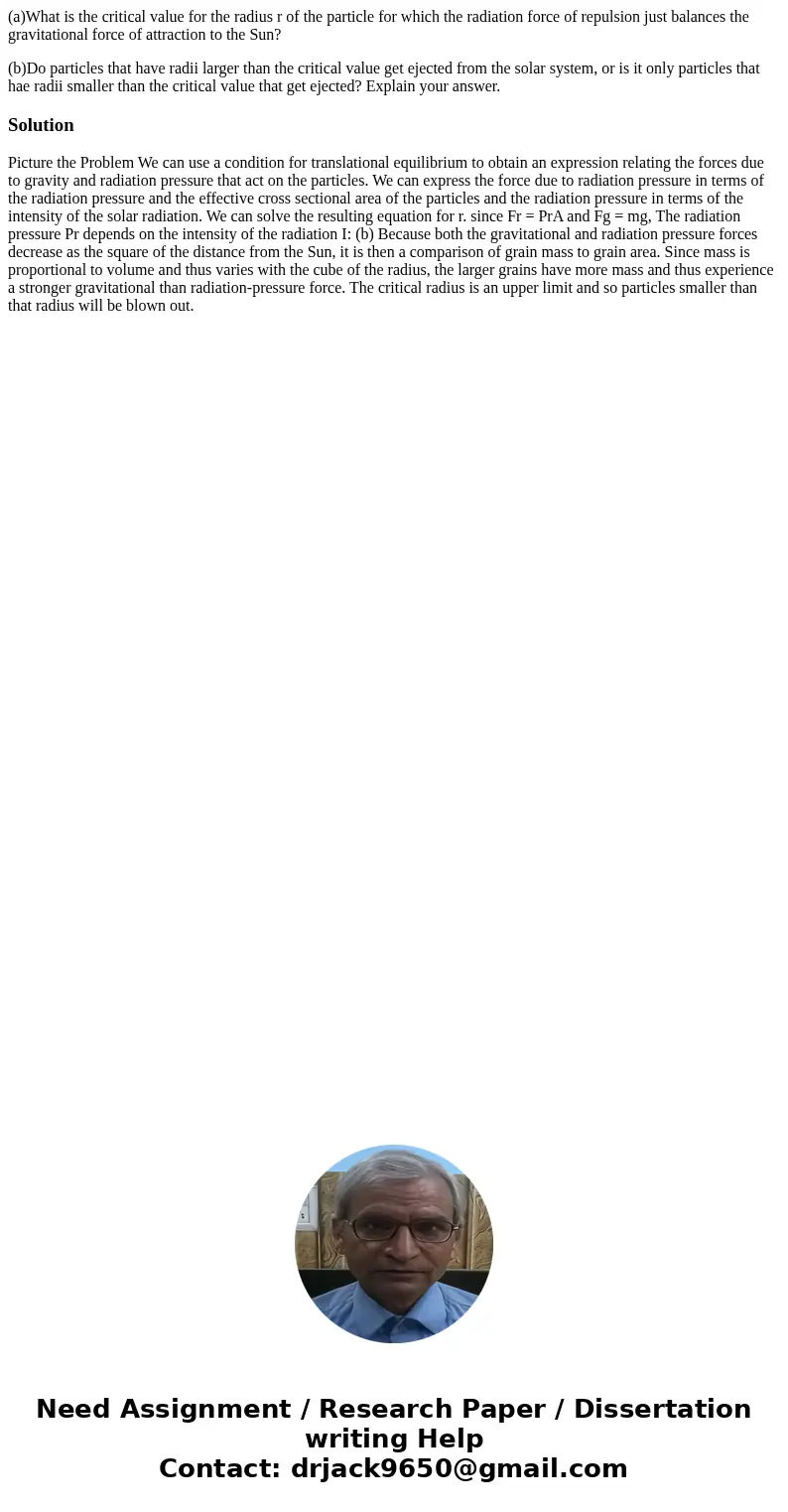 (a)What is the critical value for the radius r of the particle for which the radiation force of repulsion just balances the gravitational force of attraction to