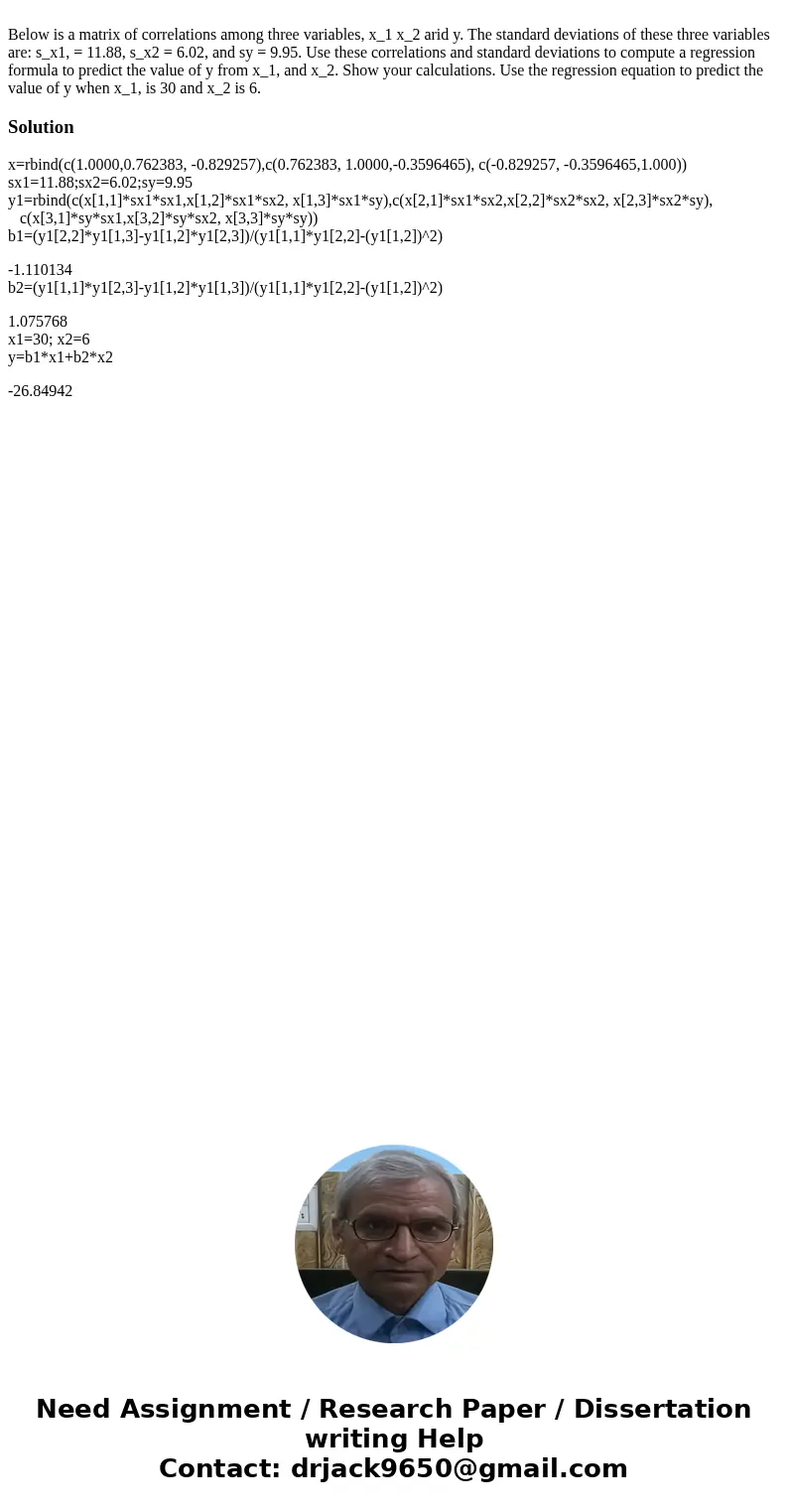 Below is a matrix of correlations among three variables, x_1 x_2 arid y. The standard deviations of these three variables are: s_x1, = 11.88, s_x2 = 6.02, and   Below is a matrix of correlations among three variables, x_1 x_2 arid y. The standard deviations of these three variables are: s_x1, = 11.88, s_x2 = 6.02, and