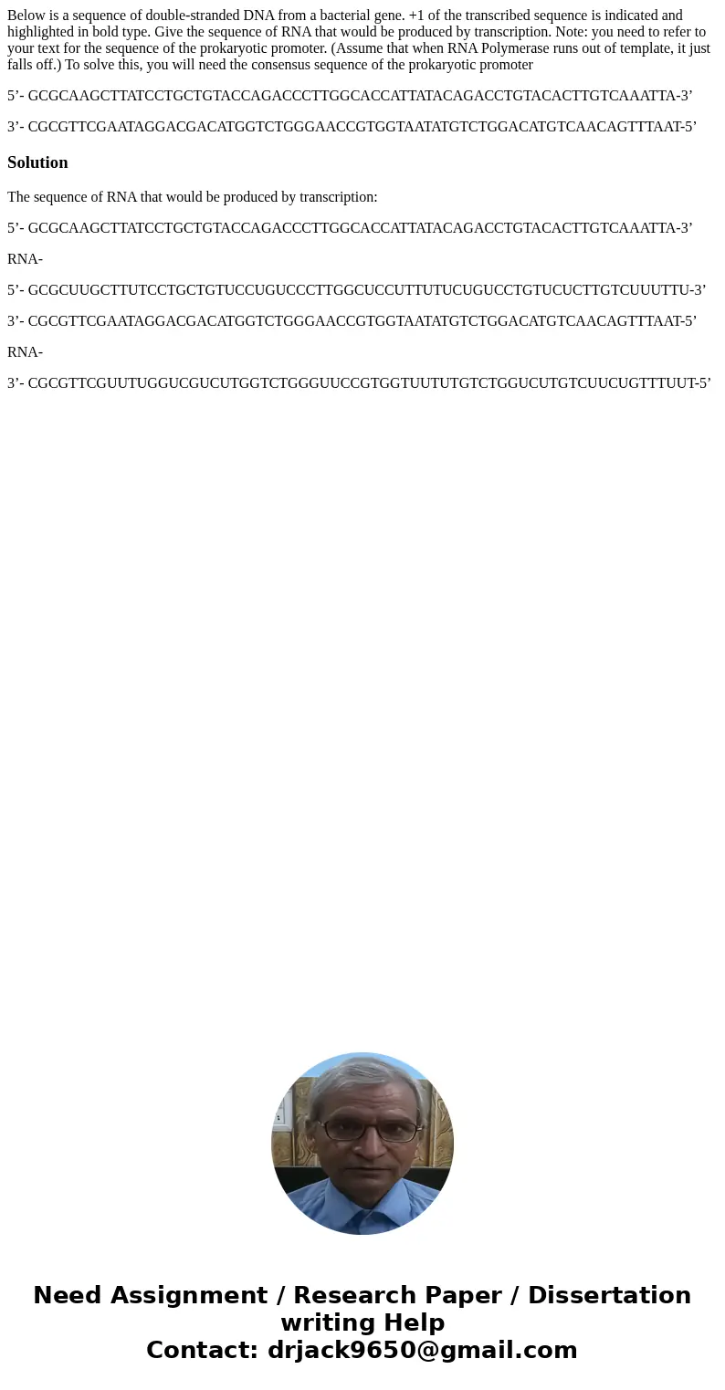 Below is a sequence of double-stranded DNA from a bacterial gene. +1 of the transcribed sequence is indicated and highlighted in bold type. Give the sequence of Below is a sequence of double-stranded DNA from a bacterial gene. +1 of the transcribed sequence is indicated and highlighted in bold type. Give the sequence of