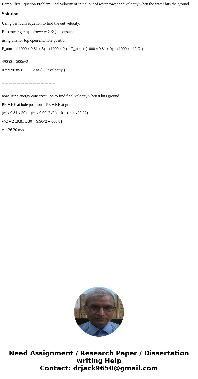  Bernoulli\'s Equation Problem Find Velocity of initial out of water tower and velocity when the water hits the groundSolutionUsing bernoulli equation to find t