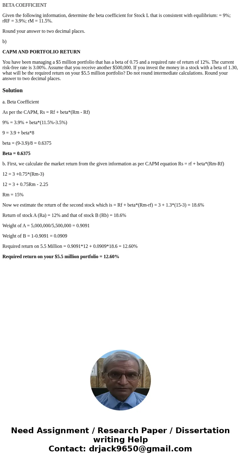 BETA COEFFICIENT Given the following information, determine the beta coefficient for Stock L that is consistent with equilibrium: = 9%; rRF = 3.9%; rM = 11.5%. 