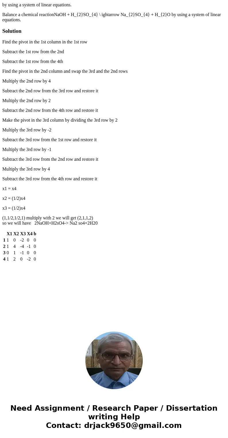 by using a system of linear equations. Balance a chemical reactionNaOH + H_{2}SO_{4} \ ightarrow Na_{2}SO_{4} + H_{2}O by using a system of linear equations.Sol