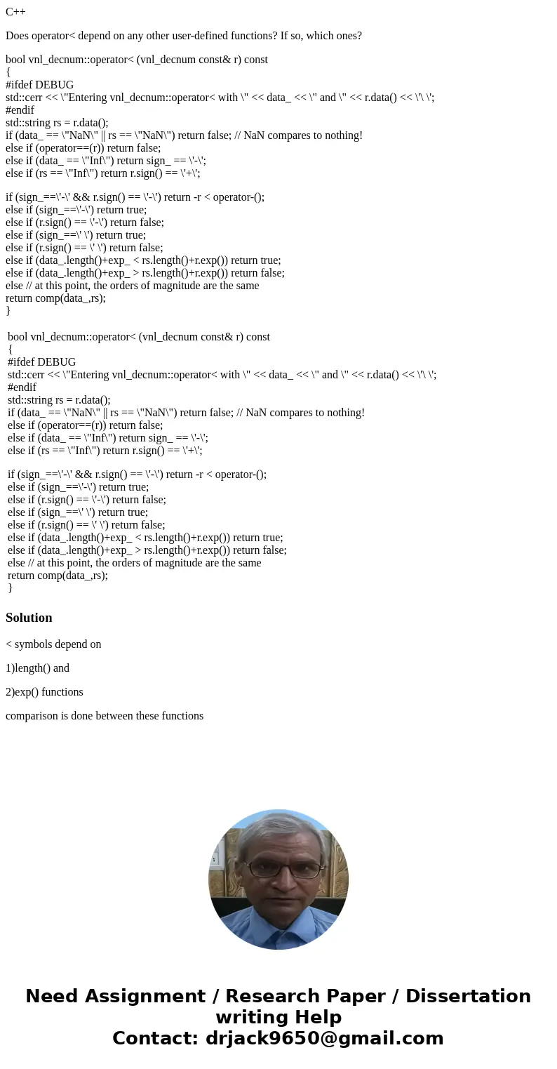 C++ Does operator< depend on any other user-defined functions? If so, which ones? bool vnl_decnum::operator< (vnl_decnum const& r) const { #ifdef DEBU C++ Does operator< depend on any other user-defined functions? If so, which ones? bool vnl_decnum::operator< (vnl_decnum const& r) const { #ifdef DEBU