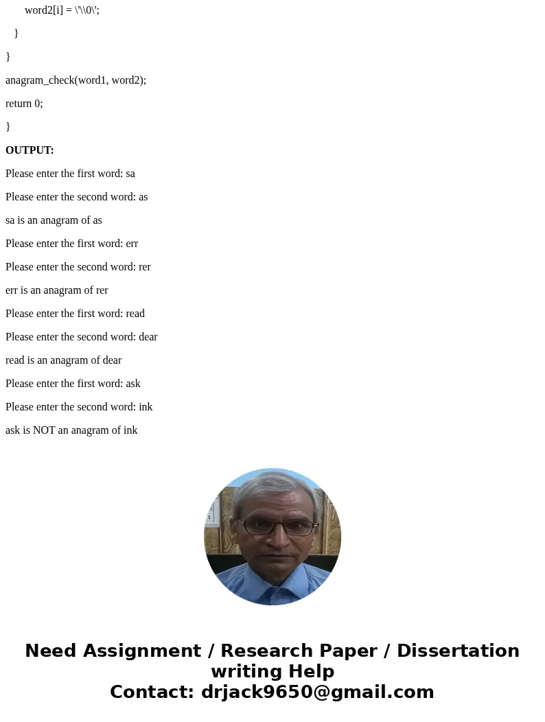 C Programming My program, given two words, should determine whether they are anagrams of each other. However, mine says all words are not anagrams of eachother, C Programming My program, given two words, should determine whether they are anagrams of each other. However, mine says all words are not anagrams of eachother,