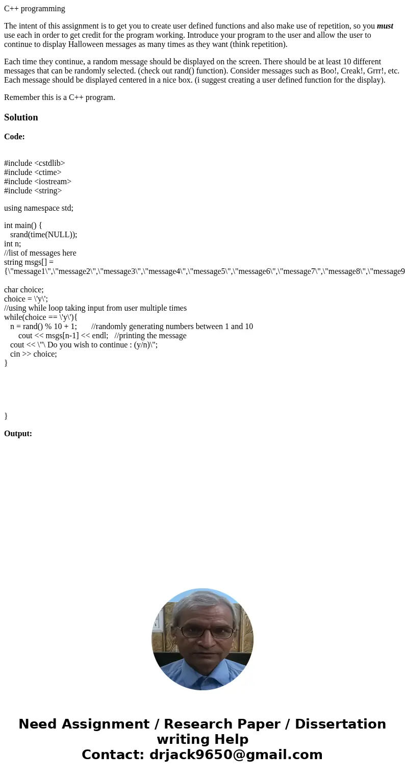 C++ programming The intent of this assignment is to get you to create user defined functions and also make use of repetition, so you must use each in order to g
