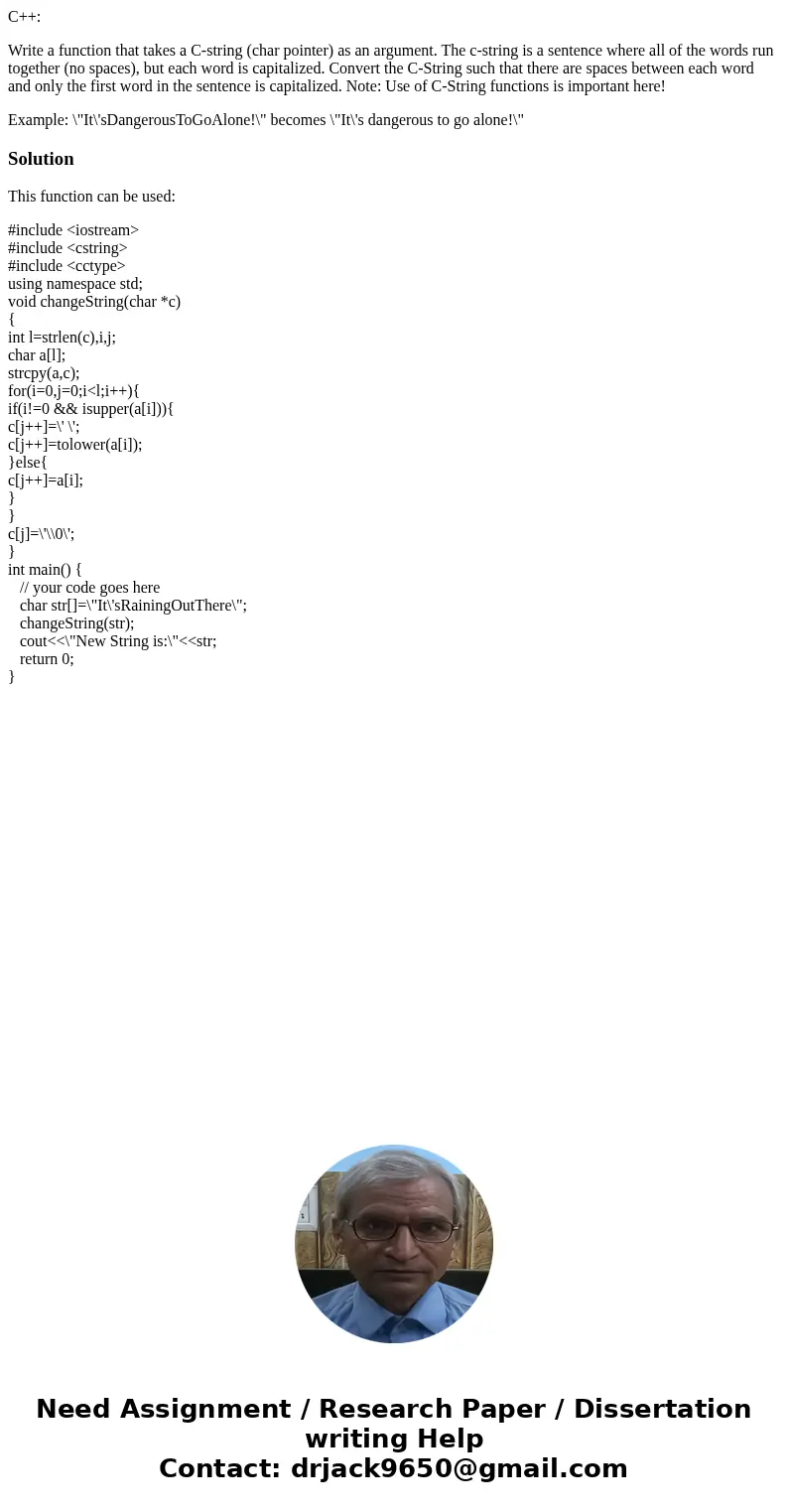 C++: Write a function that takes a C-string (char pointer) as an argument. The c-string is a sentence where all of the words run together (no spaces), but each  C++: Write a function that takes a C-string (char pointer) as an argument. The c-string is a sentence where all of the words run together (no spaces), but each