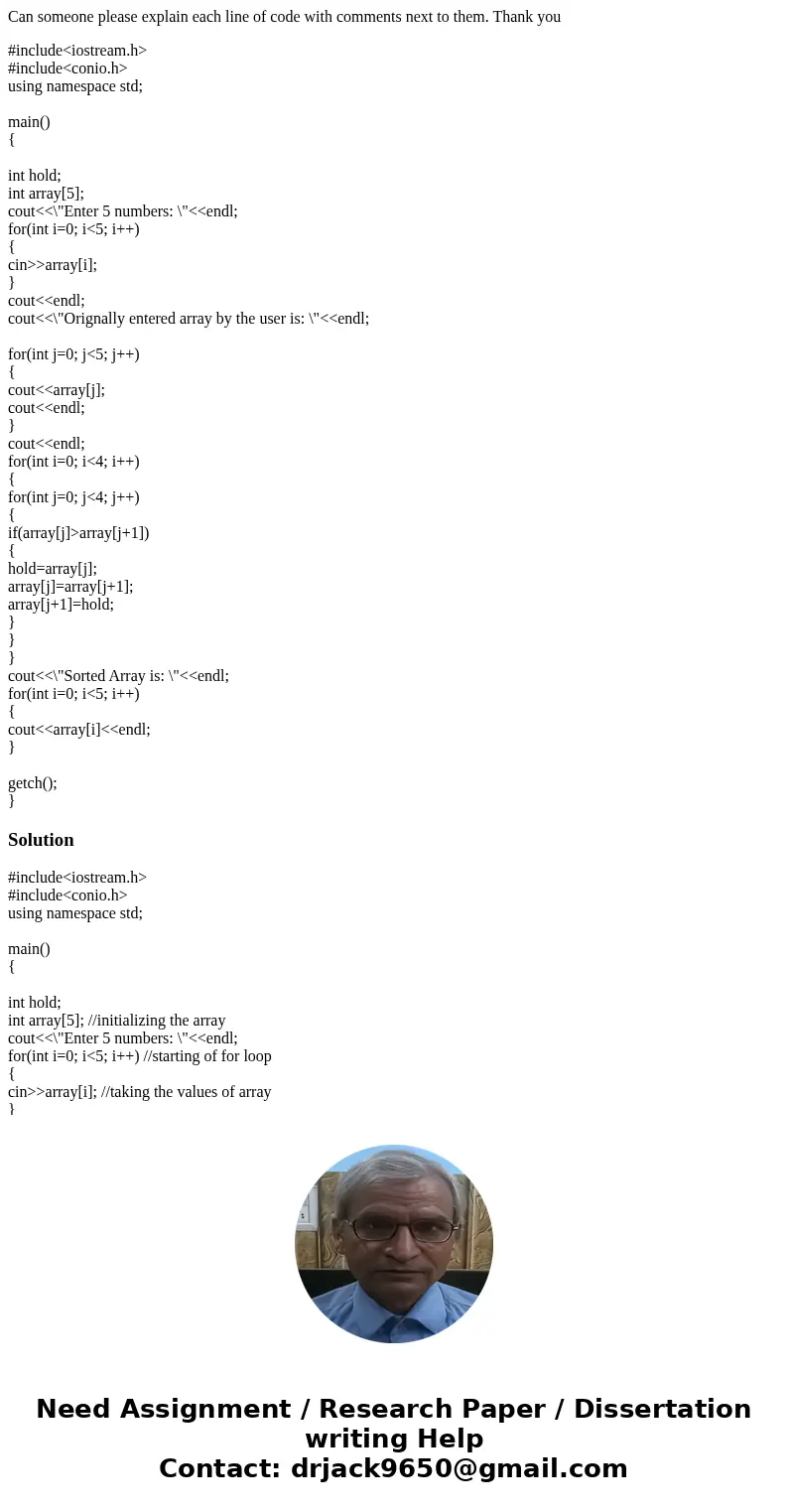 Can someone please explain each line of code with comments next to them. Thank you #include<iostream.h> #include<conio.h> using namespace std; main(
