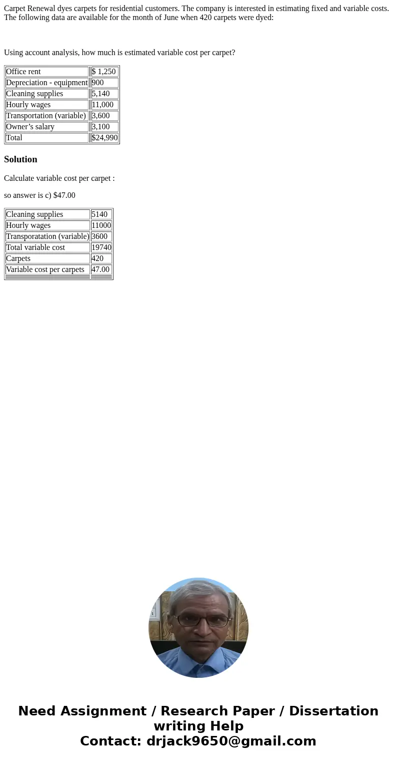 Carpet Renewal dyes carpets for residential customers. The company is interested in estimating fixed and variable costs. The following data are available for th Carpet Renewal dyes carpets for residential customers. The company is interested in estimating fixed and variable costs. The following data are available for th