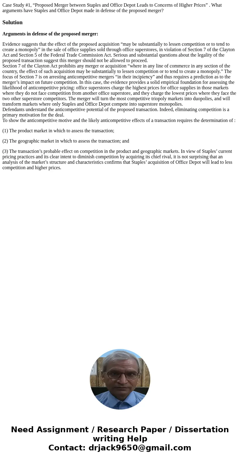 Case Study #1, “Proposed Merger between Staples and Office Depot Leads to Concerns of Higher Prices” . What arguments have Staples and Office Depot made in defe Case Study #1, “Proposed Merger between Staples and Office Depot Leads to Concerns of Higher Prices” . What arguments have Staples and Office Depot made in defe