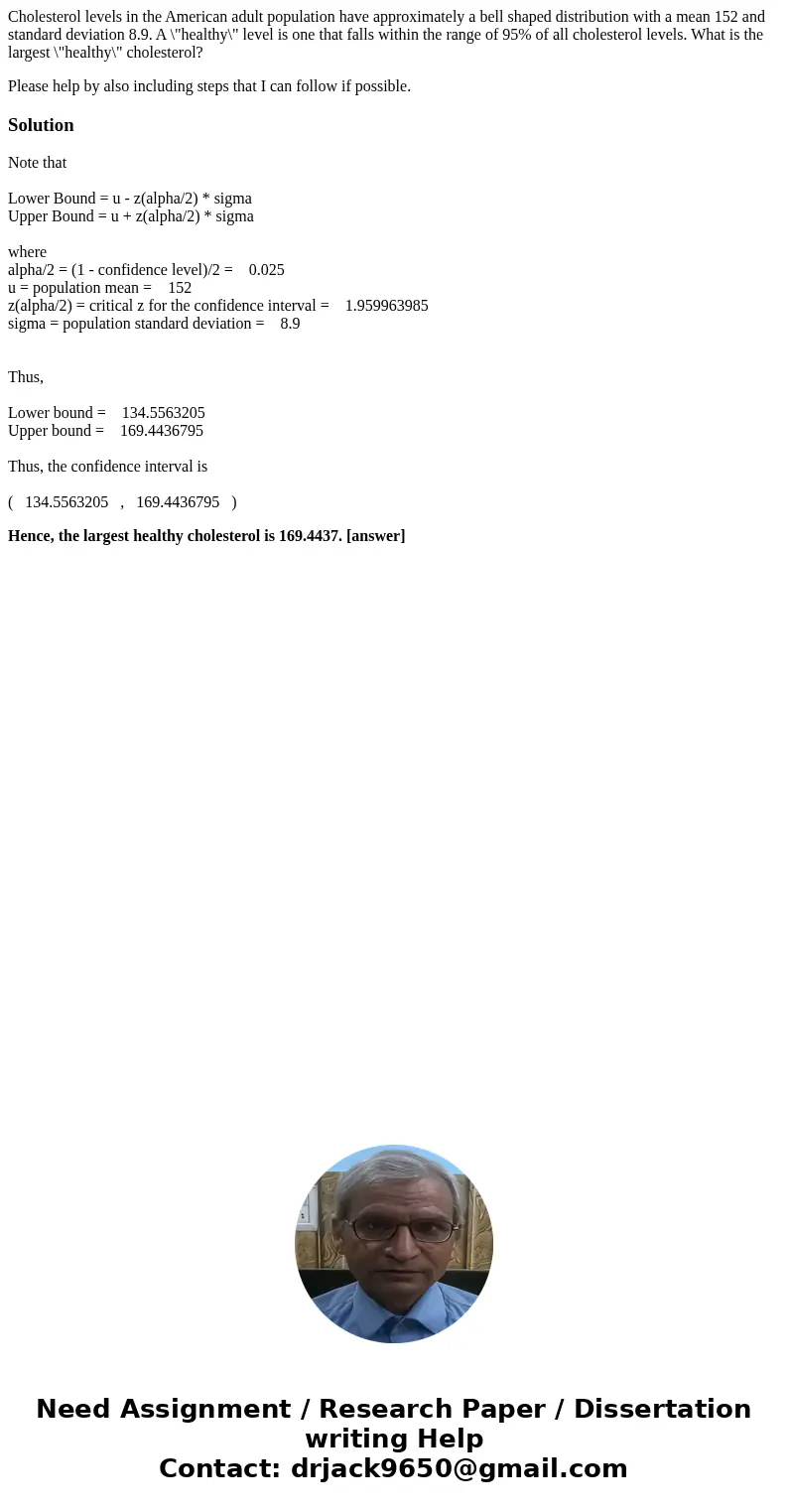 Cholesterol levels in the American adult population have approximately a bell shaped distribution with a mean 152 and standard deviation 8.9. A \ Cholesterol levels in the American adult population have approximately a bell shaped distribution with a mean 152 and standard deviation 8.9. A \