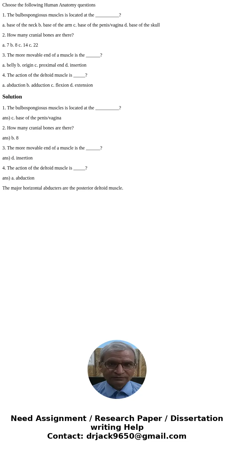 Choose the following Human Anatomy questions 1. The bulbospongiosus muscles is located at the __________? a. base of the neck b. base of the arm c. base of the 