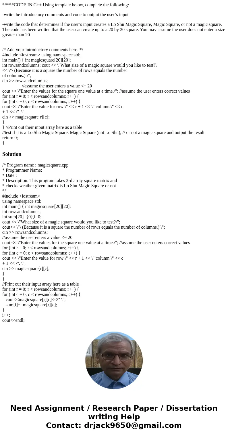 *****CODE IN C++ Using template below, complete the following: -write the introductory comments and code to output the user’s input -write the code that determi *****CODE IN C++ Using template below, complete the following: -write the introductory comments and code to output the user’s input -write the code that determi