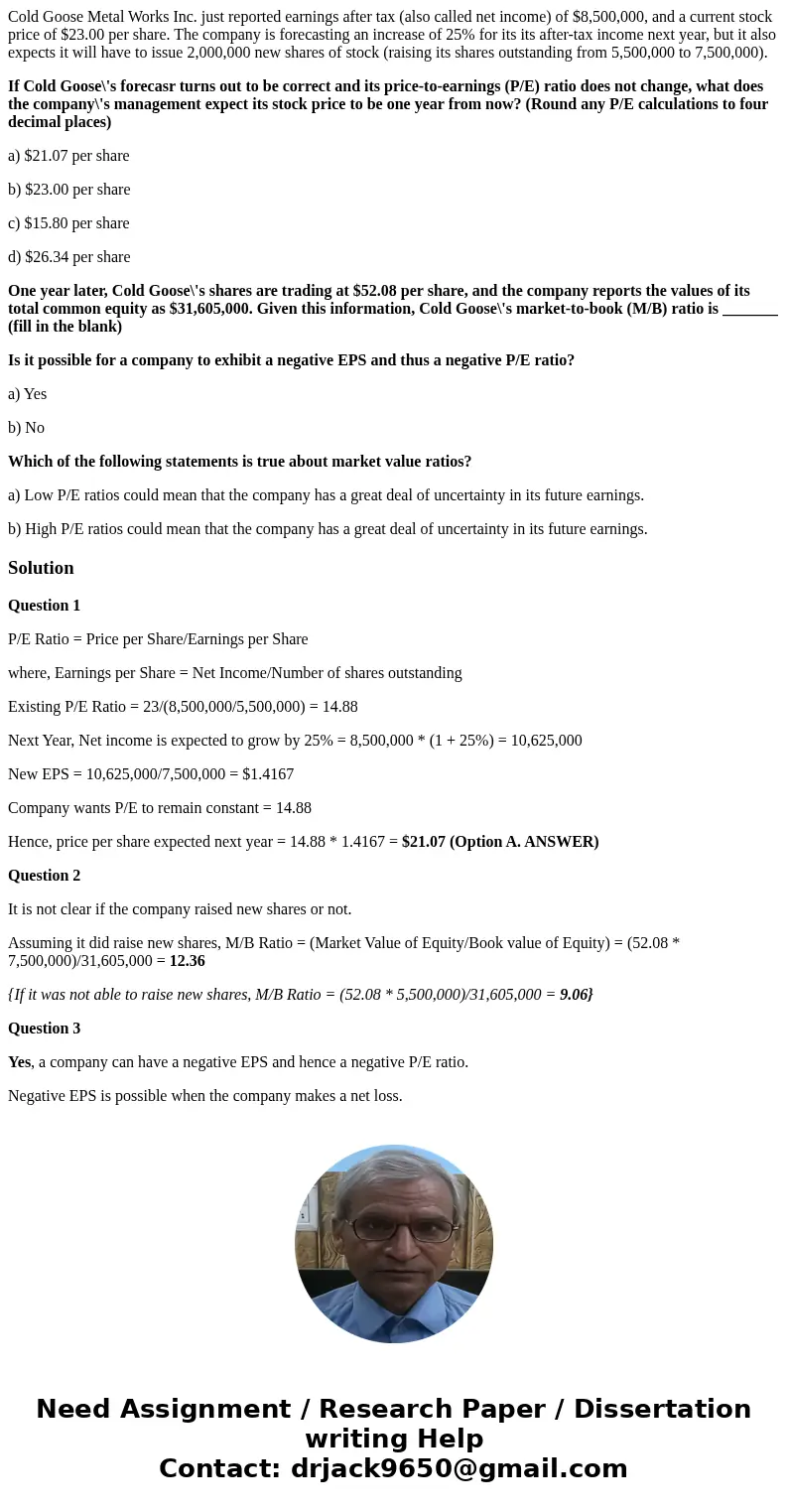 Cold Goose Metal Works Inc. just reported earnings after tax (also called net income) of $8,500,000, and a current stock price of $23.00 per share. The company 