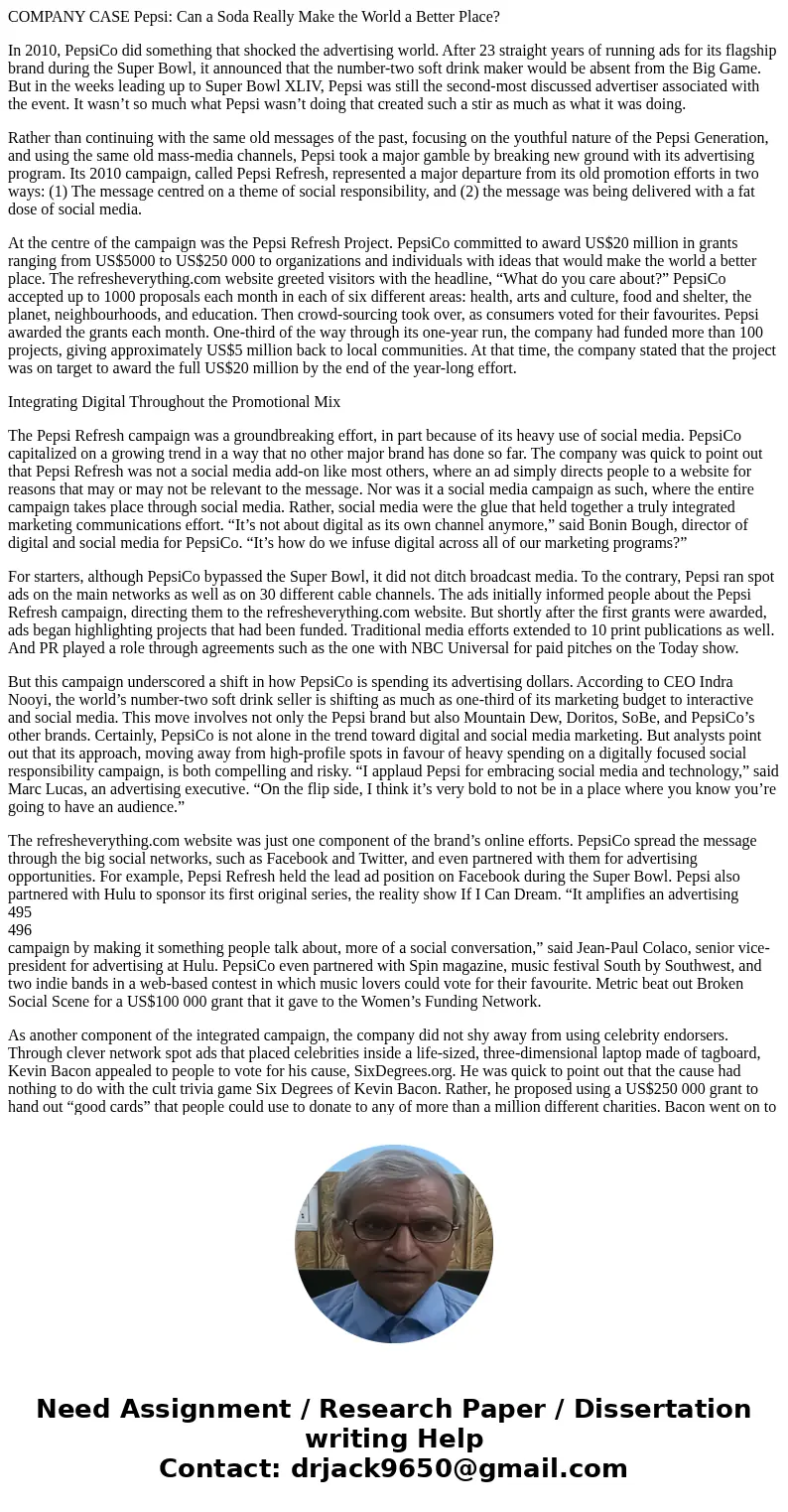 COMPANY CASE Pepsi: Can a Soda Really Make the World a Better Place? In 2010, PepsiCo did something that shocked the advertising world. After 23 straight years  COMPANY CASE Pepsi: Can a Soda Really Make the World a Better Place? In 2010, PepsiCo did something that shocked the advertising world. After 23 straight years