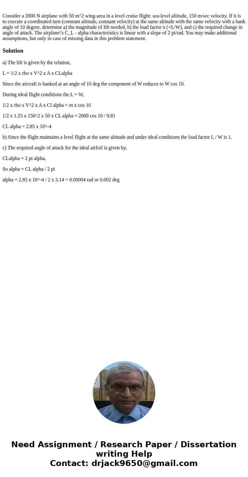  Consider a 2000 N airplane with 50 m^2 wing-area in a level cruise flight: sea-level altitude, 150 m/sec velocity. If it is to execute a coordinated turn (cons