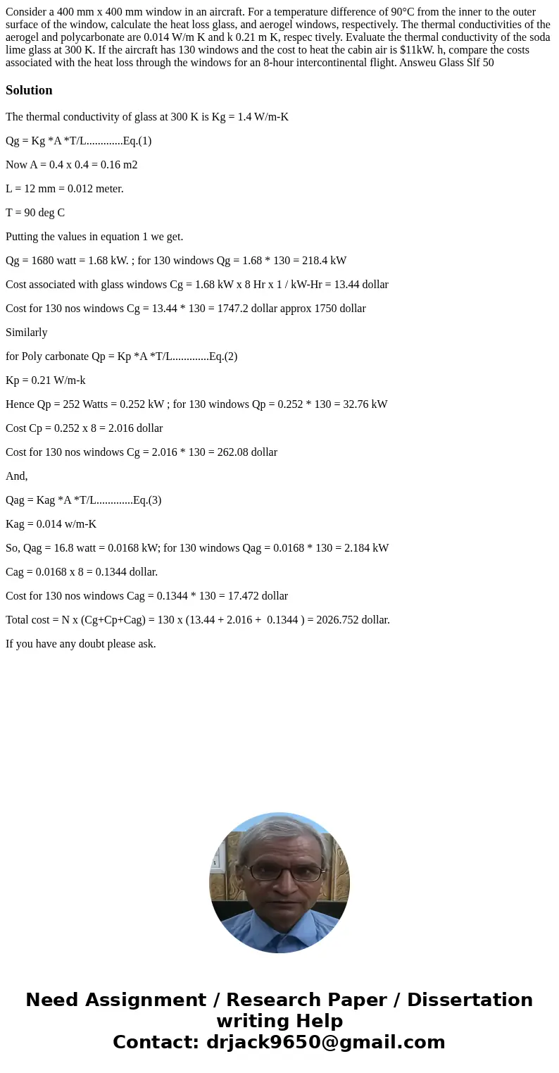  Consider a 400 mm x 400 mm window in an aircraft. For a temperature difference of 90°C from the inner to the outer surface of the window, calculate the heat lo