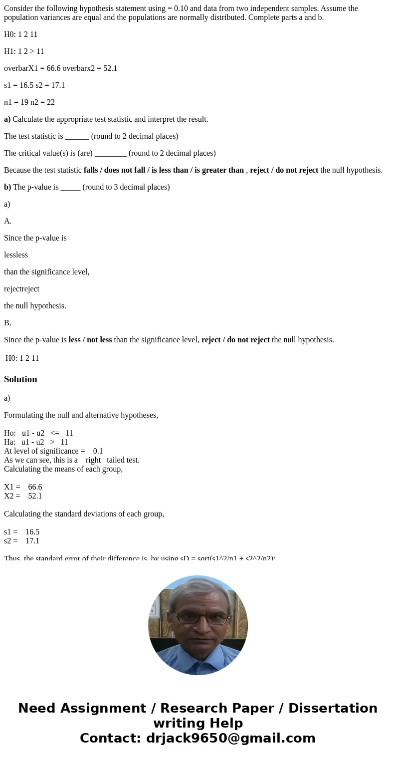 Consider the following hypothesis statement using = 0.10 and data from two independent samples. Assume the population variances are equal and the populations ar Consider the following hypothesis statement using = 0.10 and data from two independent samples. Assume the population variances are equal and the populations ar