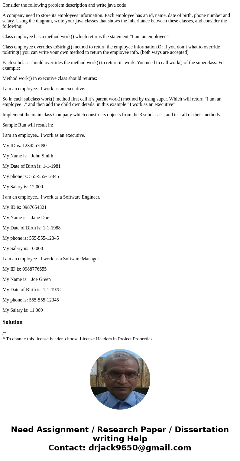 Consider the following problem description and write java code A company need to store its employees information. Each employee has an id, name, date of birth,  Consider the following problem description and write java code A company need to store its employees information. Each employee has an id, name, date of birth,