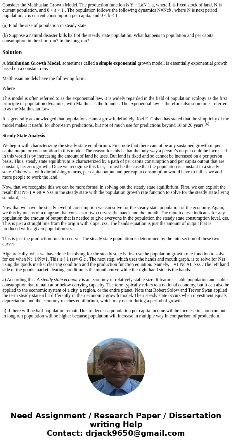 Consider the Malthusian Growth Model. The production function is Y = LaN 1-a, where L is fixed stock of land, N is current population, and 0 < a < 1 . The Consider the Malthusian Growth Model. The production function is Y = LaN 1-a, where L is fixed stock of land, N is current population, and 0 < a < 1 . The