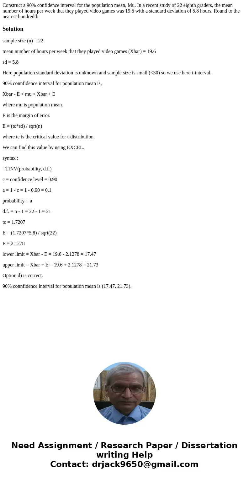  Construct a 90% confidence interval for the population mean, Mu. In a recent study of 22 eighth graders, the mean number of hours per week that they played vid