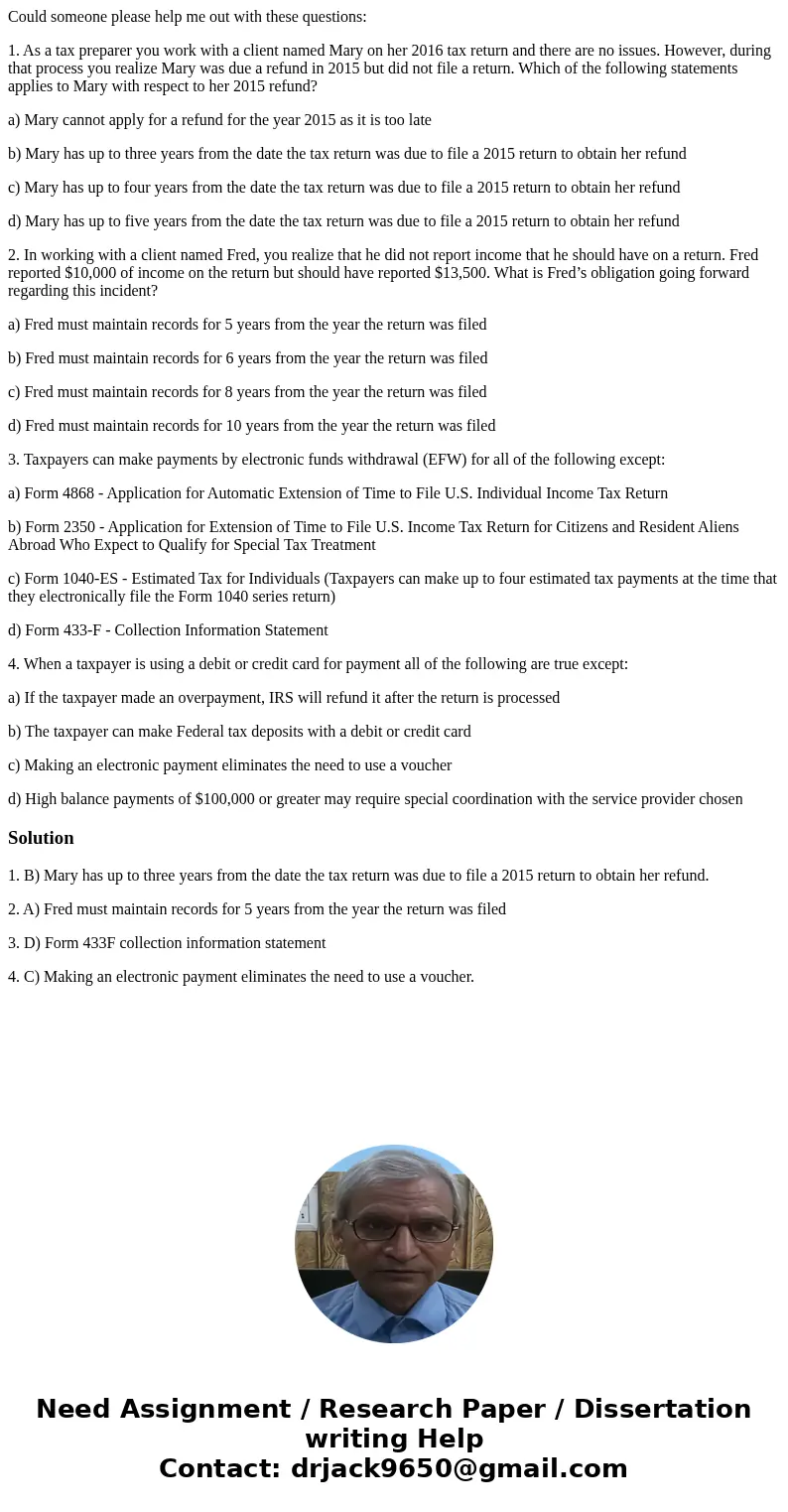 Could someone please help me out with these questions: 1. As a tax preparer you work with a client named Mary on her 2016 tax return and there are no issues. Ho