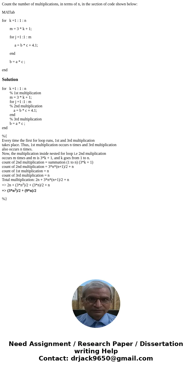 Count the number of multiplications, in terms of n, in the section of code shown below: MATlab for k =1 : 1 : n m = 3 * k + 1; for j =1 :1 : m a = b * c + 4.1; 
