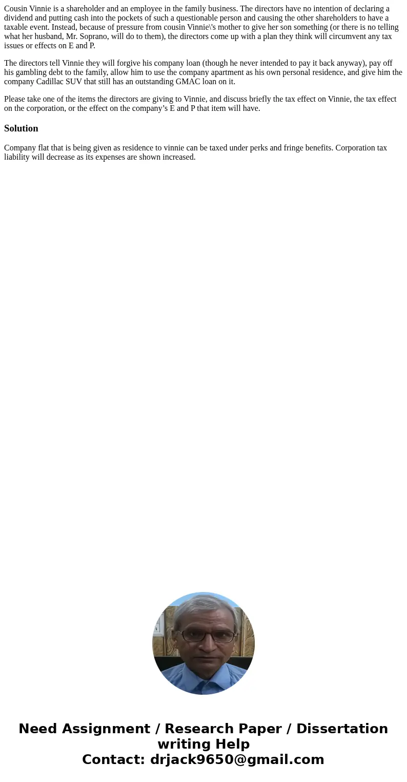 Cousin Vinnie is a shareholder and an employee in the family business. The directors have no intention of declaring a dividend and putting cash into the pockets Cousin Vinnie is a shareholder and an employee in the family business. The directors have no intention of declaring a dividend and putting cash into the pockets