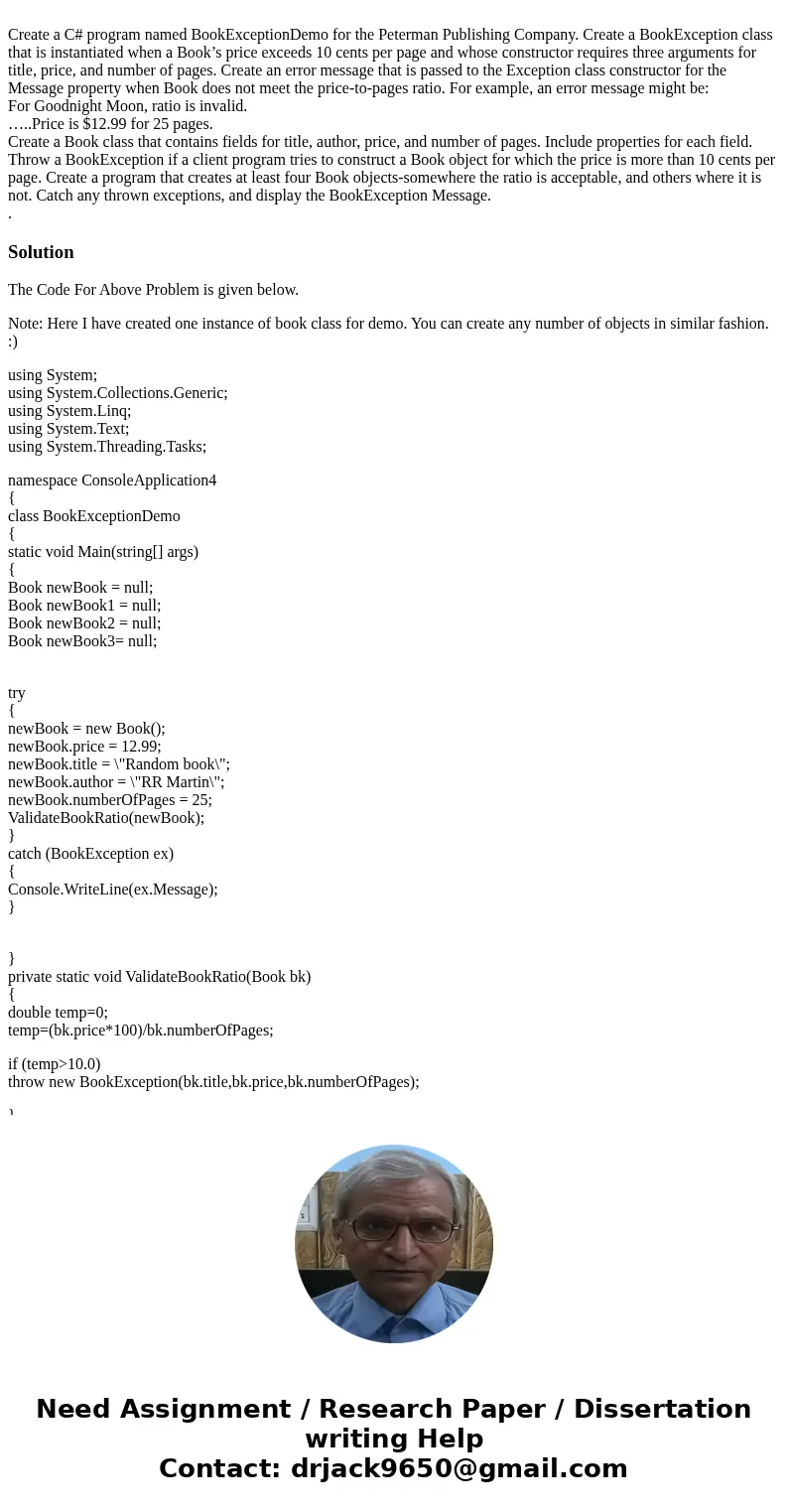 Create a C# program named BookExceptionDemo for the Peterman Publishing Company. Create a BookException class that is instantiated when a Book’s price exceeds   Create a C# program named BookExceptionDemo for the Peterman Publishing Company. Create a BookException class that is instantiated when a Book’s price exceeds
