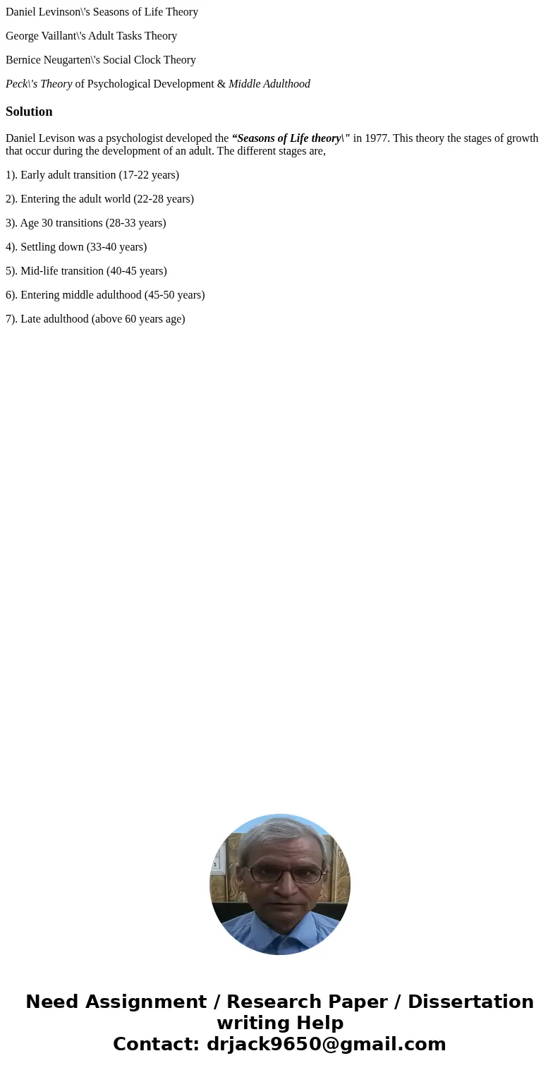 Daniel Levinson\'s Seasons of Life Theory George Vaillant\'s Adult Tasks Theory Bernice Neugarten\'s Social Clock Theory Peck\'s Theory of Psychological Develop Daniel Levinson\'s Seasons of Life Theory George Vaillant\'s Adult Tasks Theory Bernice Neugarten\'s Social Clock Theory Peck\'s Theory of Psychological Develop