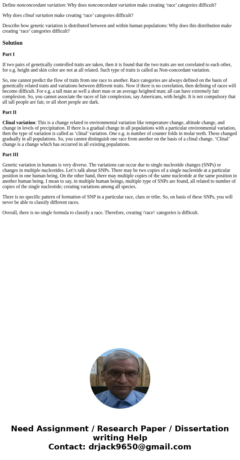 Define nonconcordant variation: Why does nonconcordant variation make creating ‘race’ categories difficult? Why does clinal variation make creating ‘race’ categ Define nonconcordant variation: Why does nonconcordant variation make creating ‘race’ categories difficult? Why does clinal variation make creating ‘race’ categ