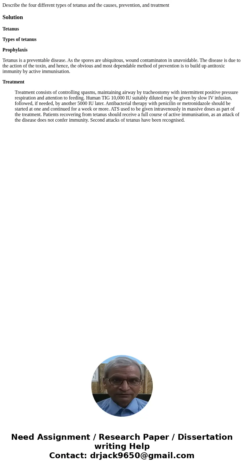 Describe the four different types of tetanus and the causes, prevention, and treatmentSolutionTetanus Types of tetanus Prophylaxis Tetanus is a preventable dise